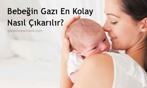 bebegin gazi kolay nasil cikarilir gva