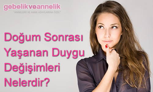 Doğum Sonrası Yaşanan Duygu Değişimleri