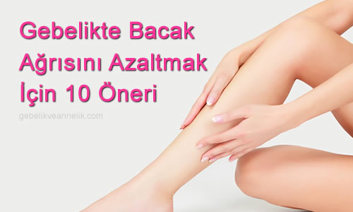 Gebelikte Bacak Ağrısını Azaltacak Oneriler