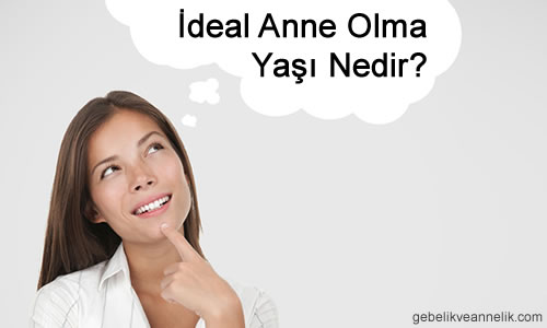 İdeal Anne Olma Yaşı