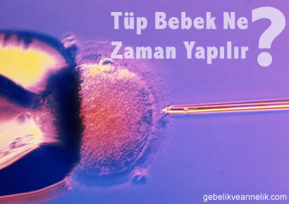 tüp bebek ne zaman yapılır