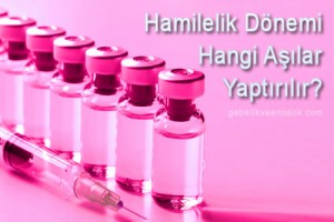  Hamilelikte Hangi Aşılar Yaptırılır?