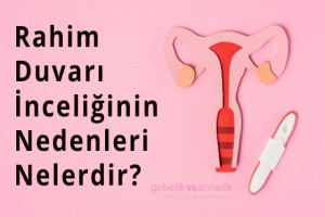 Rahim Duvarı İnceliği Nedir?