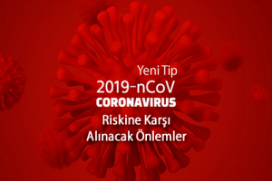 Yeni Tip Corona Virüsü Covid-19 Riskine Karşı Alınacak Önlemler